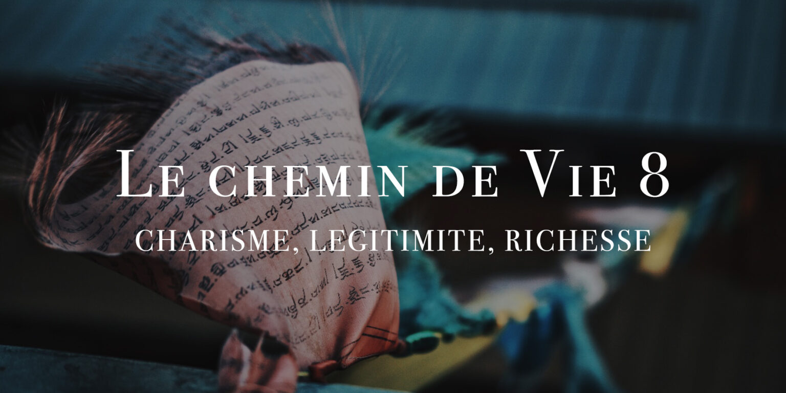 Le Chemin de Vie 8 en Numérologie Karmique Tibétaine